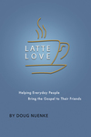 Latte Love: Helping Everyday People Bring the Gospel to Their Friends