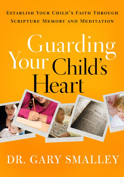 Guarding Your Child's Heart: Establish Your Child's Faith Through Scripture Memory and Meditation
