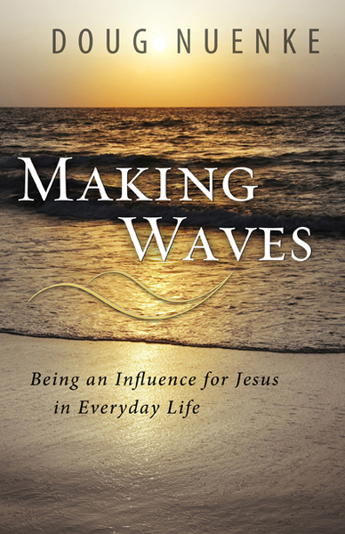 Making Waves: Being an Influence for Jesus in Everyday Life