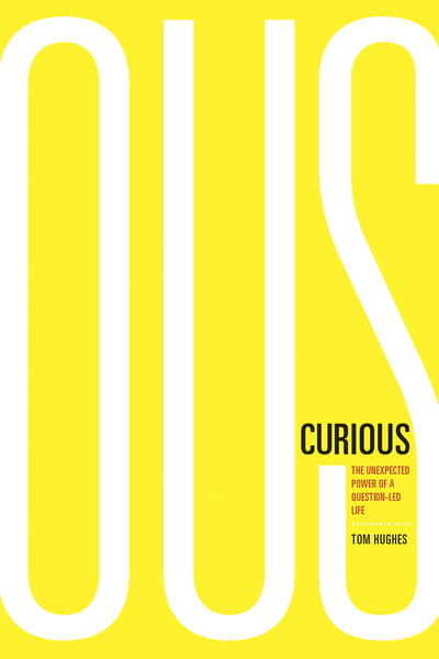 Curious: The Unexpected Power of a Question-Led Life