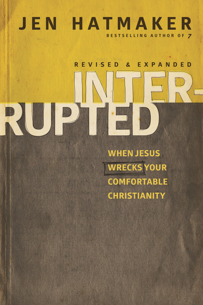 Interrupted: When Jesus Wrecks Your Comfortable Christianity