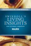 Swindoll's Living Insights: Insights on Mark