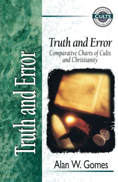 Truth and Error: Comparative Charts of Cults and Christianity
