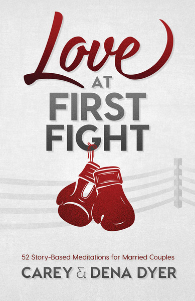 Love at First Fight: 52 Story-Based Meditations for Married Couples