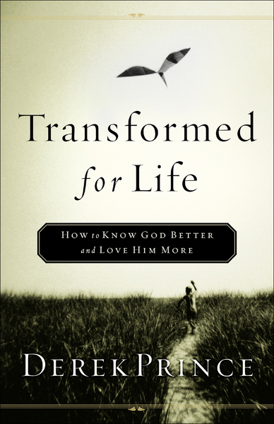 Transformed for Life: How to Know God Better and Love Him More