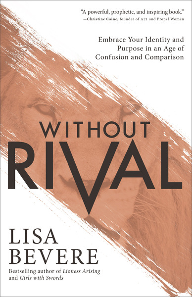 Without Rival: Embrace Your Identity and Purpose in an Age of Confusion and Comparison