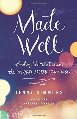 Made Well: Finding Wholeness in the Everyday Sacred Moments