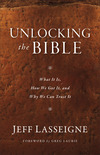 Unlocking the Bible What It Is, How We Got It, and Why We Can Trust It