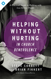 Helping Without Hurting in Church Benevolence: A Practical Guide to Walking with Low-Income People