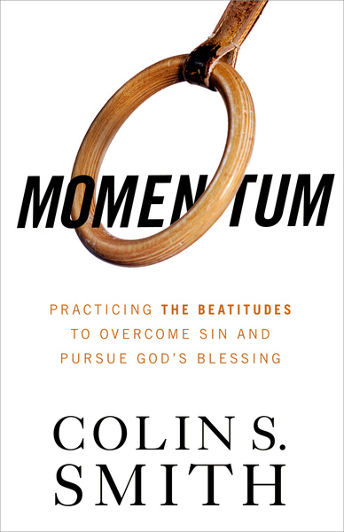 Momentum: Pursuing God's Blessings Through the Beatitudes