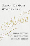 Adorned: Living Out the Beauty of the Gospel Together