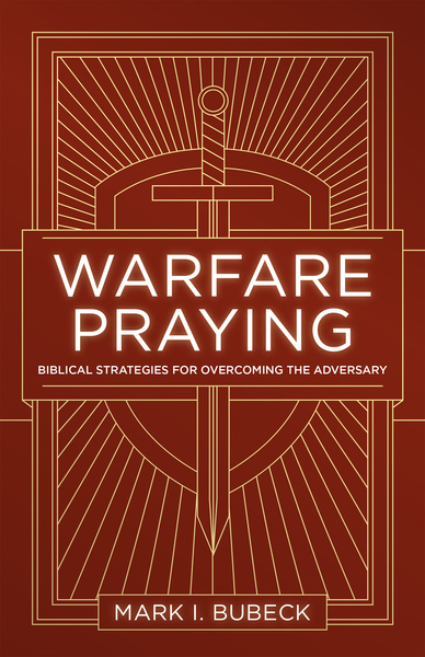 Warfare Praying: Biblical Strategies for Overcoming the Adversary