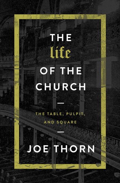 The Life of the Church: The Table, Pulpit, and Square