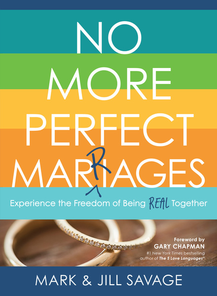 No More Perfect Marriages: Experience the Freedom of Being Real Together