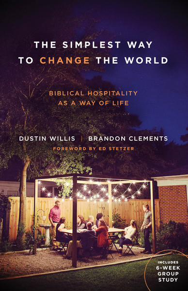 The Simplest Way to Change the World: Biblical Hospitality as a Way of Life