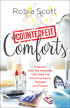 Counterfeit Comforts: Freedom from the Imposters That Keep You from True Peace, Purpose and Passion