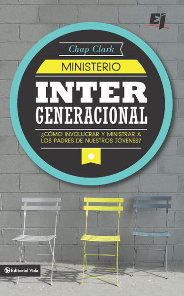 Ministerio intergeneracional: ¿Cómo incluir y ministrar a los padres de nuestros jóvenes?