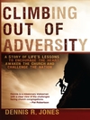 Climbing Out of Adversity: A Story of Life's Lessons to Encourage the Heart, Awaken the Church and Challenge the Nation