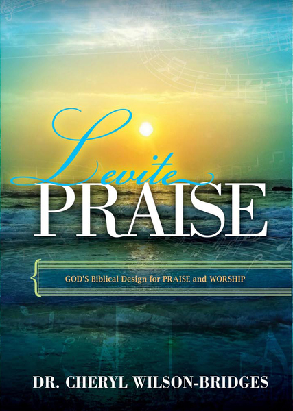 Levite Praise: God's Biblical Design for Praise and Worship