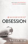 Magnificent Obsession: Love Jesus. Wholeheartedly. Follow Him with Abandon.