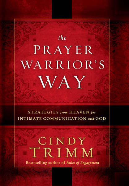 The Prayer Warrior's Way: Strategies from Heaven for Intimate Communication with God