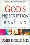 God's Prescription For Healing: Five Divine Gifts of Healing