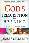 God's Prescription For Healing: Five Divine Gifts of Healing