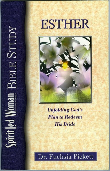 Esther: Unfolding God's Plan to Redeem His Bride: SpiritLed Woman Bible Study