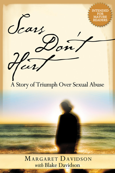 Scars Don't Hurt: A Story of Triumph Over Sexual Abuse