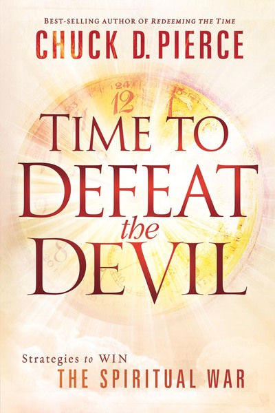 Time to Defeat the Devil: Strategies to Win the Spiritual War