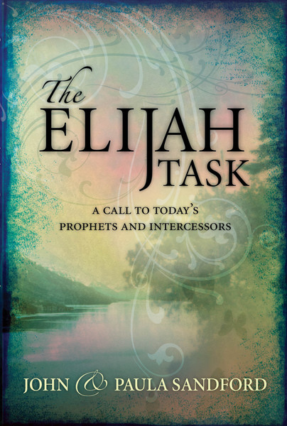The Elijah Task: A call to today's prophets and intercessors