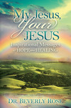 My Jesus, Your Jesus: Inspirational Messages of Hope and Healing