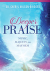 Deeper Praise: Music, Majesty, or Mayhem