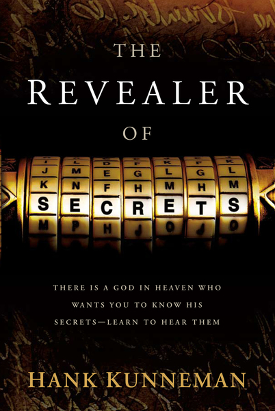 The Revealer Of Secrets: There Is a God in Heaven Who Wants You to Know His Secrets—Learn to Hear Them