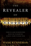 The Revealer Of Secrets: There Is a God in Heaven Who Wants You to Know His Secrets—Learn to Hear Them