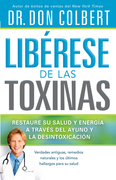 Libérese de las Toxinas: Restaure su salud y energía a través del ayuno y la desintoxicación