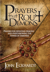 Prayers That Rout Demons: Prayers for Defeating Demons and Overthrowing the Powers of Darkness