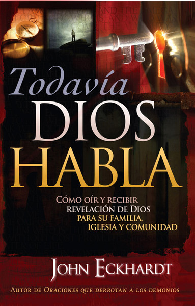 Todavia Dios Habla: Cómo oír y recibir revelación de Dios para su familia, iglesia y comunidad