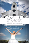 A Bride Without Spot or Wrinkle: Prayers of Restoration & Transformation for the Body of Christ