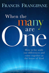 When The Many Are One: How to Lay Aside our Differences and Come Together as the House of God