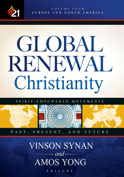 Global Renewal Christianity: Europe and North America Spirit Empowered Movements: Past, Present, and Future