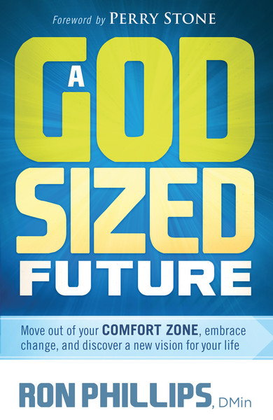 A God-Sized Future: Move Out of Your Comfort Zone, Embrace Change, and Discover a New Vision for Your Life