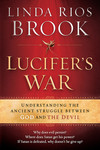 Lucifer's War: Understanding the Ancient Struggle between God and the Devil