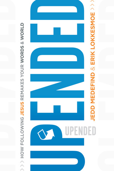 Upended: How Following Jesus Remakes Your Words and World