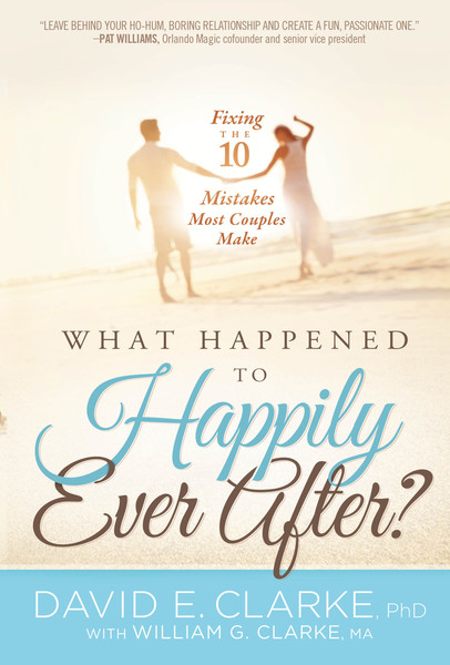 What Happened To Happily Ever After?: Fixing The 10 Mistakes Most Couples Make