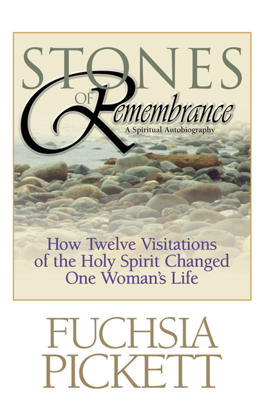 Stones of Remembrance: How Twelve Visitations of the Holy Spirit Changed One Woman's Life