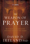 The Weapon of Prayer: Maximize Your Greatest Strategy Against the Enemy