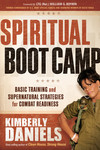 Spiritual Boot Camp: Basic Training and Supernatural Strategies for Combat Readiness