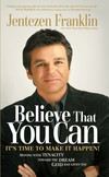 Believe That You Can: Moving with Faith and Tenacity to the Dream God Has Given You