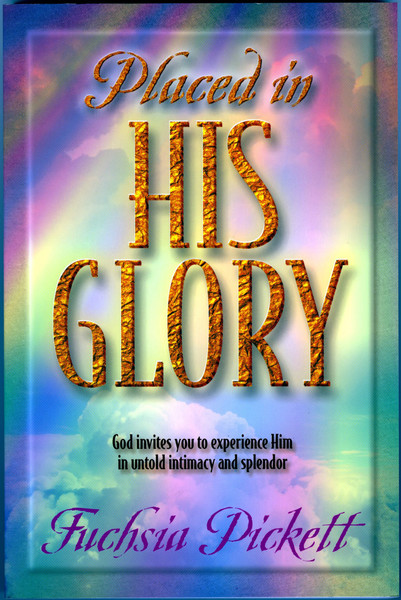 Placed In His Glory: God Invites You to Experience Him in Untold Intimacy and Splendor